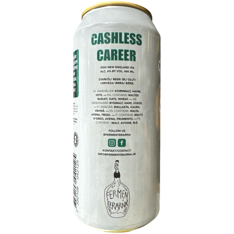 FERMENTERARNA - CASHLESS CAREER - DDH NEW ENGLAND IPA - 44CL